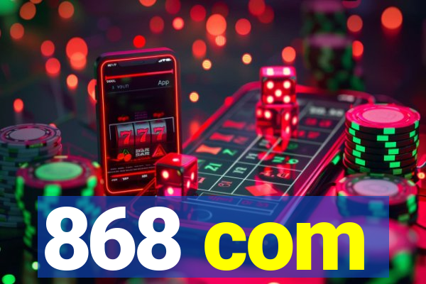 868 com